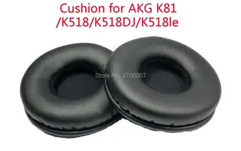 Pakeisti pagalvėlė pakeitimo padengti AKG K518/K518DJ K81 ausinės/laisvų rankų įranga Boutique Lossless garso kokybės earmuffes/Ausų pagalvėlės