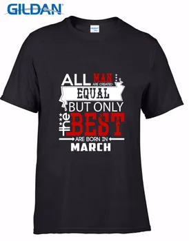 Parduodamas Naujas Mados Vasaros Print T Shirt Vyrai Visi Žmonės Yra Lygūs, Bet Tik Geriausi Yra Gimę Kovo Gimtadienio Marškinėliai