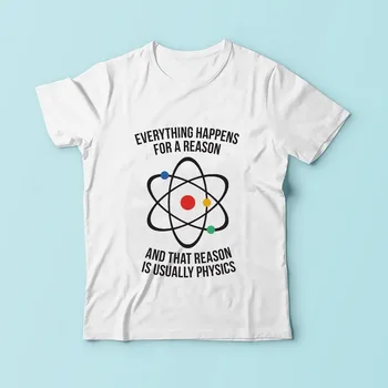 Viskas vyksta dėl tam tikros priežasties yra fizikos juokingi GEEK marškinėliai vyrams naujas baltos spalvos atsitiktinis plius dydžio marškinėlius homme Branduolinės modelis t-shirt